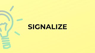 What is the meaning of the word SIGNALIZE [upl. by Steven]