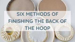 How to Frame Embroidery in a Hoop Six Methods of finishing the back of the hoop [upl. by Esnohpla]