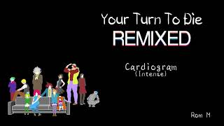 Your Turn To Die Remixed  Cardiogram Suite [upl. by Mufinella]