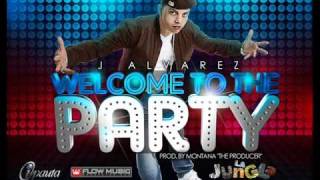 Welcome To The Party  J Alvarez [upl. by Elene460]