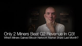 Only 2 Miners Beat Q2 Revenue In Q3 Which Miners Gained BTC Network Market Share QampA [upl. by Forelli747]