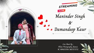 ⭕ MANINDER SINGH 💕 DAMANDEEP KAUR ⭕ LIVE BY  MILAN PHOTOGRAPHY JHANSA M9896255164 8607075722 [upl. by Engamrahc458]