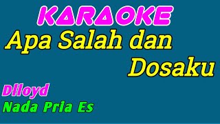 Apa Salah dan Dosaku  Karaoke Indonesia  Dlloyd  Nada Pria [upl. by Alyworth]