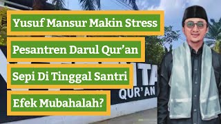 Yusuf Mansur Makin Stress  Pesantren Darul Quran Sepi Ditinggal Santri Efek Mubahalah [upl. by Aisital]