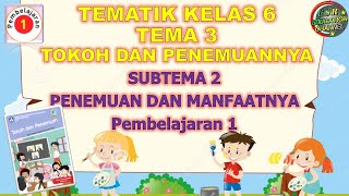 Kelas 6 Tematik  Tema 3 Subtema 2 Pembelajaran 1 Tokoh dan Penemuannya [upl. by Aimik442]