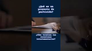 ¿Qué es un proyecto de partición  ¿Cómo termina una sucesión intestamentaria  Saucedo Abogados [upl. by Ahsilla]