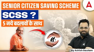 Senior Citizen’s Savings Scheme  Changes in SCSS Scheme  Details By Ashish Gautam [upl. by Ettenav]