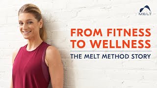 From Fitness to Wellness  The MELT Method Story  MELT Method [upl. by Ydnab]