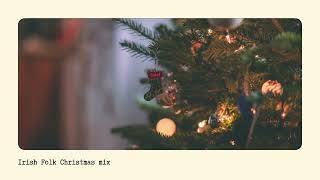 Irish Folk Christmas Mix [upl. by Ddet]