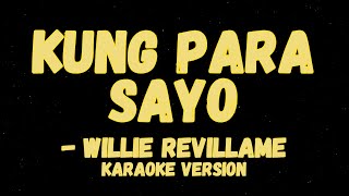 KUNG PARA SAYO KARAOKE VERSION BY WILLIE REVILLAME [upl. by Eelnyl]