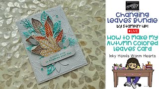 🍁 How to Make My Autumn Colored Leaves Card  Changing Leaves Stampin’ Up  Inky Hands Warm Hearts [upl. by Goggin]