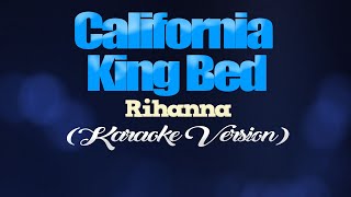 CALIFORNIA KING BED  Rihanna KARAOKE VERSION [upl. by Dougal85]