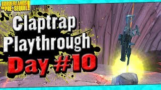 Borderlands The PreSequel  Claptrap Playthrough Funny Moments And Drops  Day 10 [upl. by Verras]