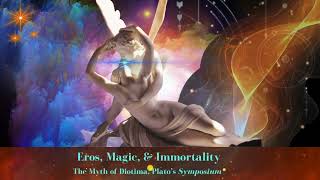 Eros Magic and Immortality The Myth of Diotima Platos Symposium [upl. by Boyce]