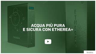 Etherea  il depuratore dacqua a osmosi inversa  Biosalus Italia [upl. by Asilak]