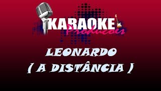 LEONARDO  A DISTÂNCIA  KARAOKE [upl. by Stace]