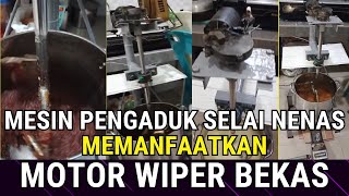 Mesin Pengaduk Selai Nenas Memanfaatkan Motor Wiper Bekas [upl. by Anerec]