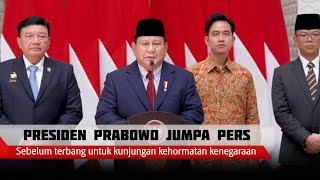 KETERANGAN PERS PRESIDEN PRABOWO SEBELUM TERBANG KUJUNGAN KENEGARAAN KE BERBAGAI NEGARA [upl. by Bohon560]