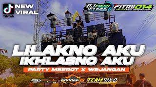 DJ LILAKNO AKU IKHLASNO AKU PARTY MBEROT X WEJANGAN ‼️ VIRAL TIKTOK TERBARU [upl. by Ainet]