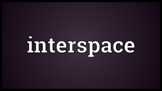 Interspace Meaning [upl. by Nilek198]