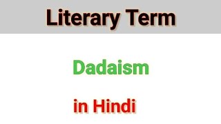 Literary Term Dadaism in Hindi by Love for English Literature [upl. by Salot]