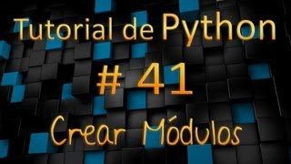 Tutorial de Python en Español  41  Crear Módulos [upl. by Alekim]