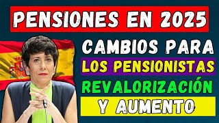 🚨PENSIÓN EN ESPAÑA EN 2025🇪🇸 REVALORIZACIÓN Y AUMENTO DE LAS PENSIONES👉CAMBIOS PARA LOS PENSIONISTAS [upl. by Nerot209]