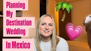 Planning my Destination Wedding in Mexico New Series [upl. by Amir]