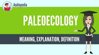 What Is PALEOECOLOGY PALEOECOLOGY Definition amp Meaning [upl. by Filipe]