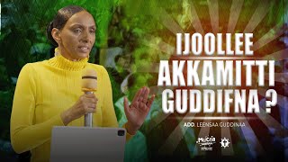 Ijoollee Akkamitti Guddifna  Add Leensaa Guddinaa  Mucaa Kaayyoo [upl. by Eelannej759]