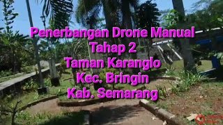 Penerbangan Drone Manual Tahap 2  Taman Karanglo Kec Bringin Kab Semarang [upl. by Mohl]