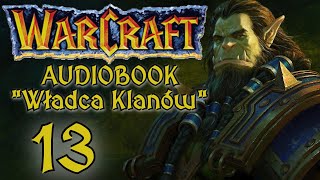 Warcraft Władca Klanów  Fanowski Audiobook Pl AI  Część 13 [upl. by Evangelia]