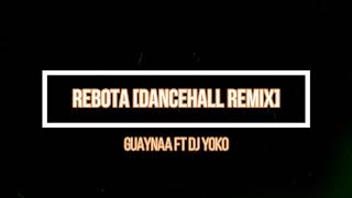 Rebota Dancehall Remix By Dj Yoko  Guaynaa [upl. by Maddock792]