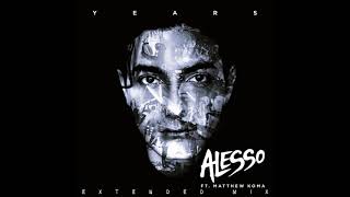 Alesso  Years ft Matthew Koma Extended Mix [upl. by Riamo]