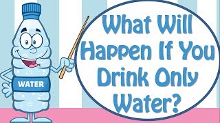 What Will Happen If You Drink Only Water Benefits Of Drinking Water [upl. by Schafer]