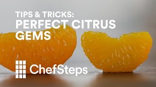 ChefSteps Tips amp Tricks Perfect Citrus Gems [upl. by Ilyk182]