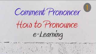 How to Pronounce – Comment Prononcer  eLearning [upl. by Madai]