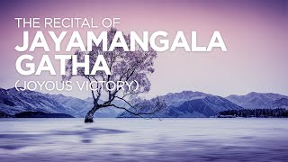 The Recital of Jayamangala Gatha Joyous Victory  Full Version [upl. by Berfield]