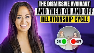 Dismissive Avoidants amp the On and Off Relationship Cycle  How to Heal [upl. by Akayas]