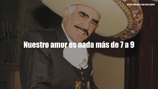 Vicente Fernández  De 7 A 9 Letra  Lyrics [upl. by Ybor]