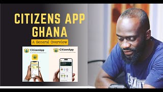 The Citizens App Ghana A General Review [upl. by Eanej]