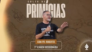 CULTO DE PRIMÍCIAS E EVANGELISMO  1º Viagem missionária  Pr Roberto [upl. by Asenej]