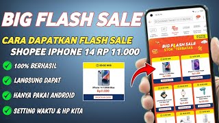 BONGKAR CARA DAPAT FLASH SALE IPHONE 14 HANYA 11 RIBUAN DI SHOPEE GAJIAN SALE BIG FLASH SALE [upl. by Ilarrold]