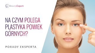 Na czym polega plastyka powiek górnych Porady eksperta [upl. by Keelia]