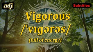 adj Vigorous meaning full of energy with 5 examples [upl. by Remat181]