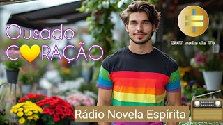 Rádio Novela Espírita Ousado Coração  espírita 07092022 [upl. by Yramesor64]