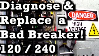 How To Diagnose and Replace a Bad Circuit Breaker 120 or 240 [upl. by Glennon]