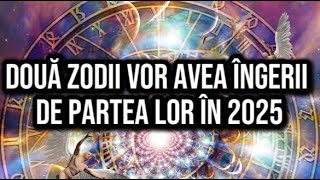 Două zodii vor avea îngerii de partea lor în 2025 Ce beneficii divine le vor dărui [upl. by Levram159]