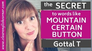 American Accent Quick Tip How to say words like CERTAIN and MOUNTAIN  Glottal Stop Glottal T [upl. by Wurtz513]