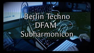 Berlin Techno DFAM and Subharmonicon [upl. by Marwin]